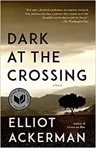 Dark At the Crossing by Elliot Ackerman