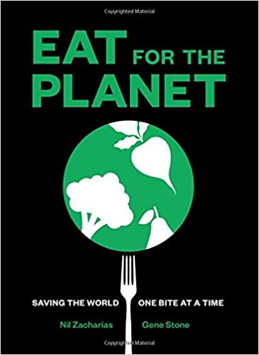 Eat for the Planet by Nil Zacharias, Gene Stone