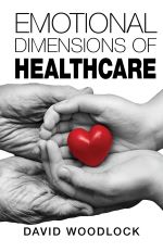 Emotional Dimensions of Healthcare by David Woodlock