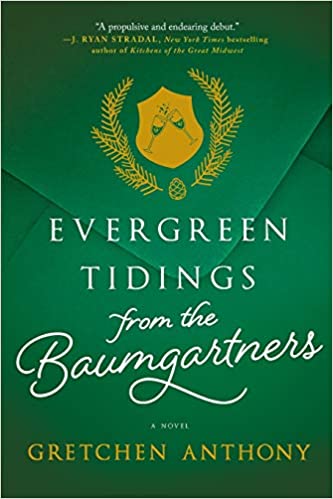 Evergreen Tidings from the Baumgartners  by Gretchen Anthony