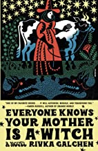 Everyone Knows Your Mother Is a Witch by Ricka Galchen