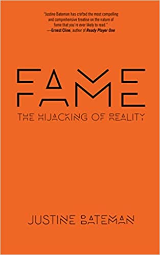 Fame: The Hijacking of Reality by Justine Bateman