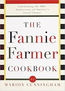 The Fannie Farmer Cookbook: Celebrating the 100th Anniversary of America’s Great Classic Cookbook by Marion Cunningham