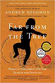 Far From the Tree: Parents, Children and the Search for Identity by Andrew Solomon