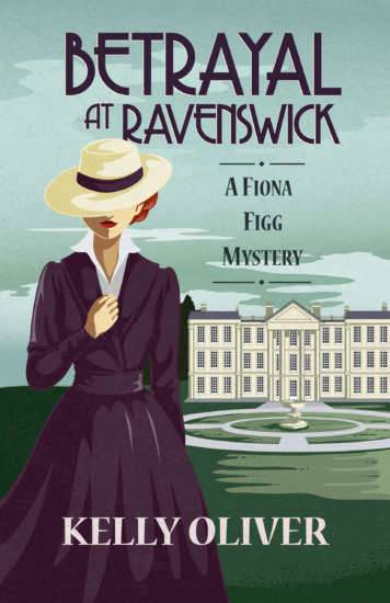 Betrayal at Ravenswick: A Fiona Figg Mystery by Kelly Oliver
