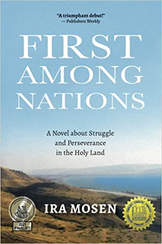 First Among Nations: A Novel about Struggle and Perseverance in the Holy Land by Ira Mosen