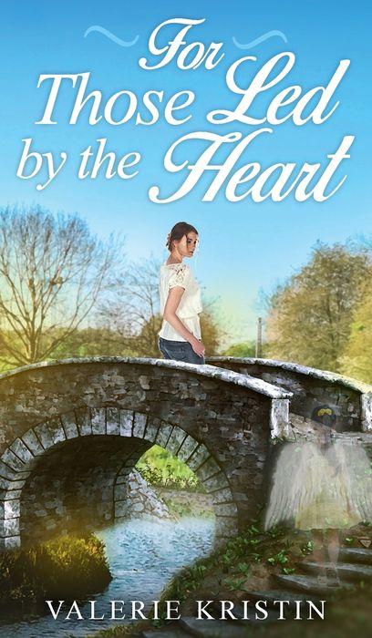 For Those Led by the Heart by Valerie Kristin