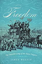 Freedom: The Overthrow of the Slave Empires by James Walvin