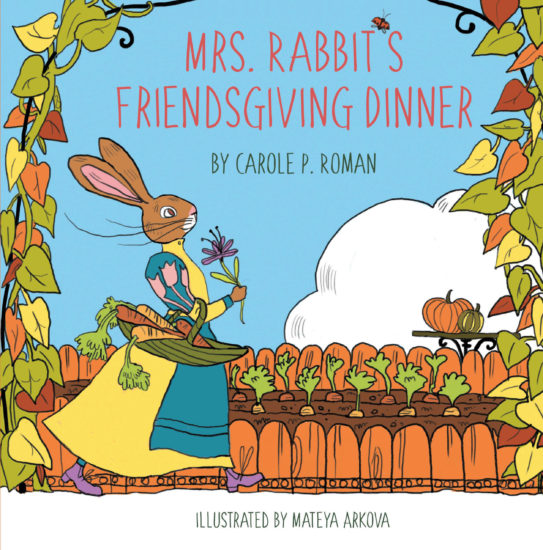 Mrs. Rabbit’s Friendsgiving Dinner by Carole P. Roman