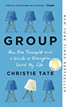 Group: How One Therapist and a Circle of Strangers Saved My Life by Christie Tate