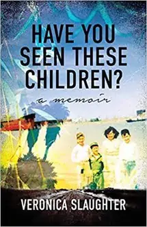 Have You Seen These Children? by Veronica Slaughter 