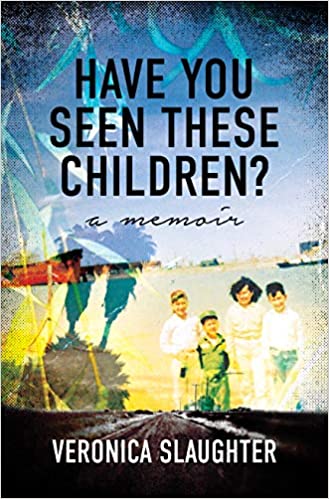 Have You Seen These Children? by Veronica Slaughter