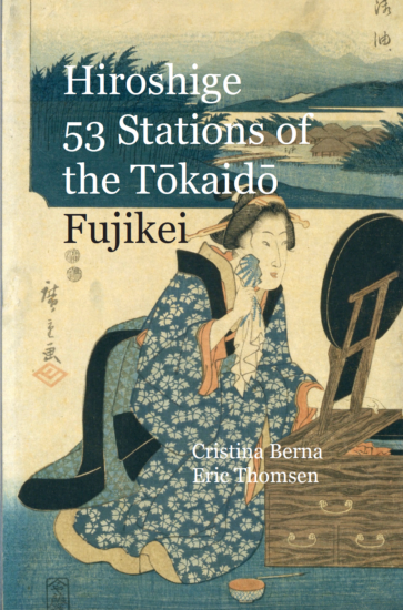 Hiroshige: 53 Stations of the Tōkaidō Fujikei by Cristina Berna and Eric Thomsen