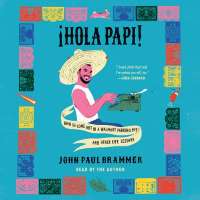 Hola Papi by John Paul Brammer