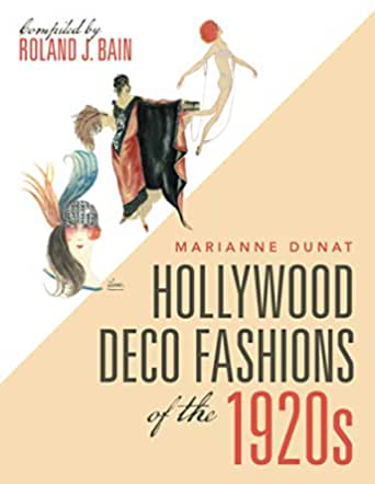 Hollywood Deco Fashions of the 1920s by Roland J. Bain