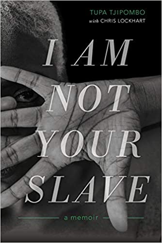 I Am Not Your Slave by Tupa Tjipombo, Chris Lockhart