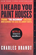 I Heard You Paint Houses by Charles Brandt