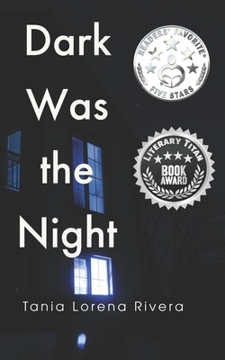 Dark Was the Night by Tania Lorena Rivera