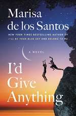 I’d Give Anything by Marisa de los Santos 