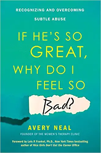 If He's So Great, Why Do I Feel So Bad? by Avery Neal