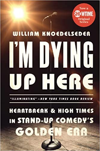 I'm Dying Up Here by William Knoedelseder