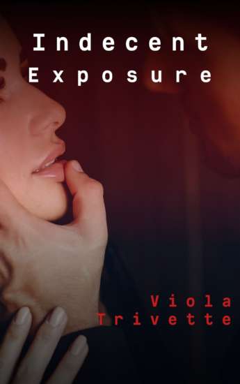 Indecent Exposure by Viola Trivette