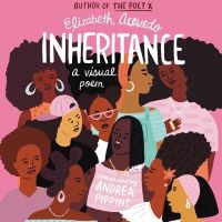 Inheritance: A Visual Poem by Elizabeth Acevedo