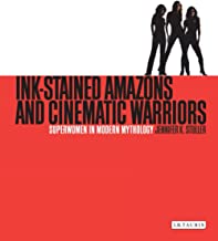 Ink-Stained Amazons and Cinematic Warriors by Jennifer K. Stuller