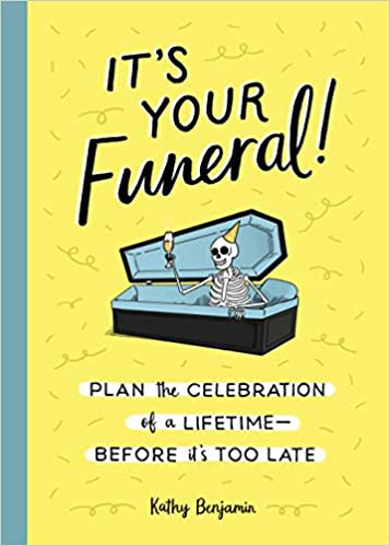 It's Your Funeral! by Kathy Benjamin
