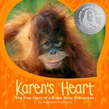 Karen’s Heart: The True Story of a Brave Baby Orangutan by Georgeanne Irvine