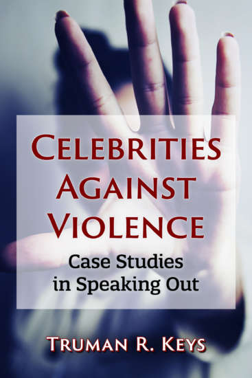Celebrities Against Violence: Case Studies in Speaking Out by Truman R. Keys
