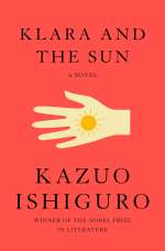 Klara and the Sun by Kazuo Ishiguro