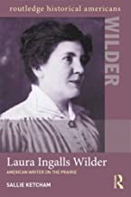 Laura Ingalls Wilder: American Writer on the Prairie by Sallie Ketcham