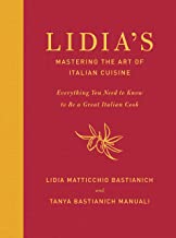 Lidia’s Mastering the Art of Italian Cuisine: Everything You Need to Know to Be a Great Italian Cook by Lidia Bastianich