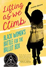Lifting as We Climb: Black Women’s Battle for the Ballot Box by Evette Dionne
