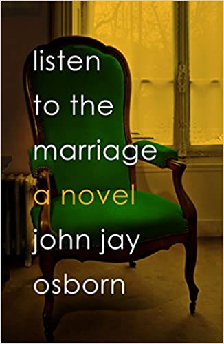 Listen to the Marriage by John Jay Osborn Jr.