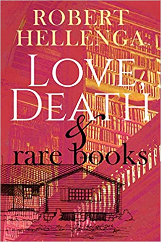 Love, Death & Rare Books by Robert Hellenga