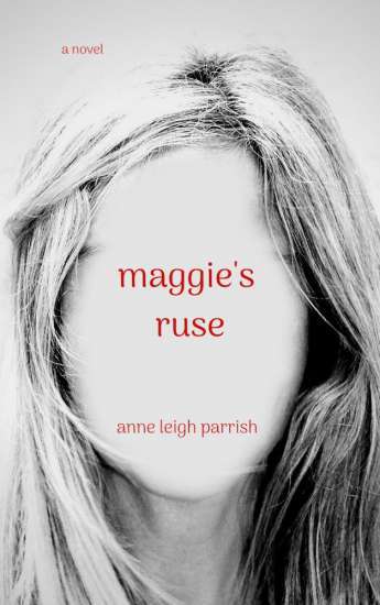 Maggie’s Ruse: A Novel by nne Leigh Parrish