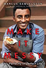 Make it Messy: My Perfectly Imperfect Life by Marcus Samuelsson