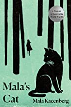 Mala’s Cat: A Memoir of Survival in World War II by Mala Kacenberg