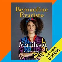Manifesto: On Never Giving Up by Bernardine Evaristo