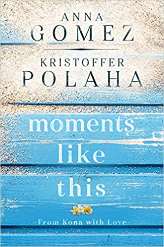 Moments Like This by Nina Gomez and Kristoffer Polaha