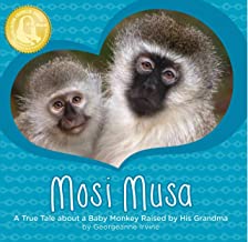 Mosi Musa: A True Tale About a Baby Monkey Raised by His Grandma by Georgeanne Irvine