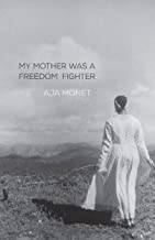 My Mother Was a Freedom Fighter by Aja Monet