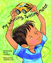 My Whirling, Twirling Motor by Merriam Sarcia Saunders