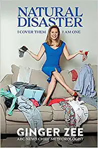 Natural Disaster: I Cover Them. I Am One by Ginger Zee