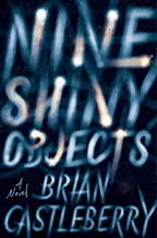 Nine Shiny Objects by Brian Castleberry