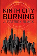 Ninth City Burning by J. Patrick Black