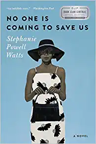 No One is Coming to Save Us by Stephanie Powell Watts