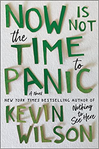 Now Is Not the Time to Panic: A Novel by Kevin Wilson